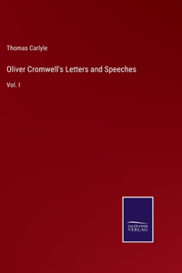 Oliver Cromwell's Letters and Speeches