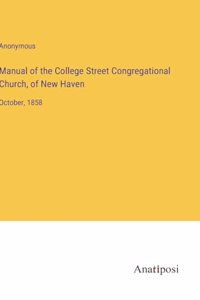 Manual of the College Street Congregational Church, of New Haven