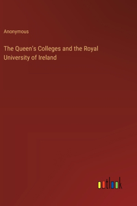 Queen's Colleges and the Royal University of Ireland