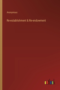 Re-establishment & Re-endowment