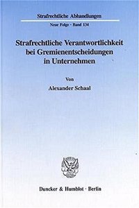 Strafrechtliche Verantwortlichkeit Bei Gremienentscheidungen in Unternehmen