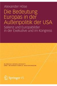 Bedeutung Europas in Der Außenpolitik Der USA: Salienz Und Europabilder in Der Exekutive Und Im Kongress