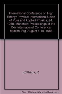 International Conference on High Energy Physics/ International Union of Pure and Applied Physics, 24. 1988, Munchen