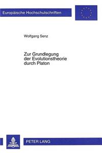 Zur Grundlegung Der Evolutionstheorie Durch Platon