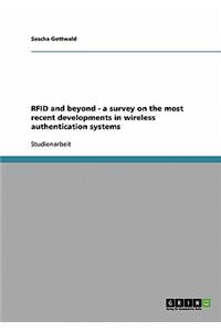 RFID and beyond - a survey on the most recent developments in wireless authentication systems