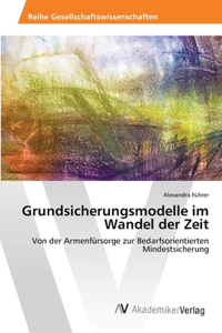 Grundsicherungsmodelle im Wandel der Zeit