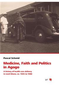 Medicine, Faith and Politics in Agogo