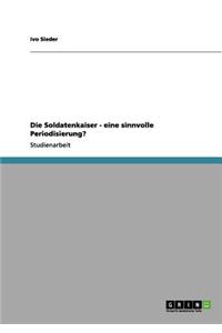 Die Soldatenkaiser - eine sinnvolle Periodisierung?