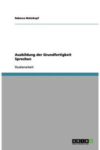 Ausbildung der Grundfertigkeit Sprechen