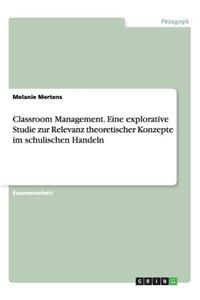 Classroom Management. Eine explorative Studie zur Relevanz theoretischer Konzepte im schulischen Handeln