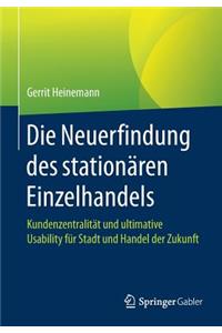 Die Neuerfindung Des Stationären Einzelhandels: Kundenzentralität Und Ultimative Usability Für Stadt Und Handel Der Zukunft