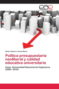 Política presupuestaria neoliberal y calidad educativa universitaria