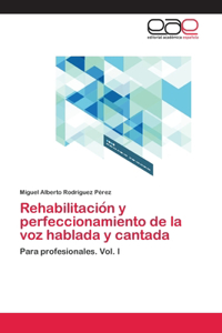 Rehabilitación y perfeccionamiento de la voz hablada y cantada