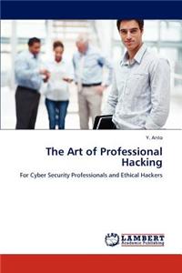 The Art of Professional Hacking
