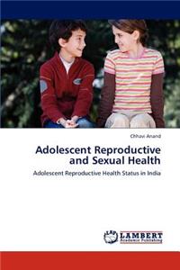 Adolescent Reproductive and Sexual Health