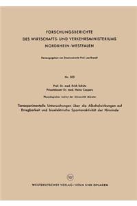 Tierexperimentelle Untersuchungen Über Die Alkoholwirkungen Auf Erregbarkeit Und Bioelektrische Spontanaktivität Der Hirnrinde