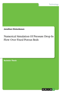 Numerical Simulation Of Pressure Drop In Flow Over Fixed Porous Beds