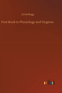 First Book in Physiology and Hygiene