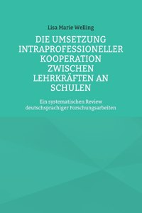 Die Umsetzung intraprofessioneller Kooperation zwischen Lehrkräften an Schulen