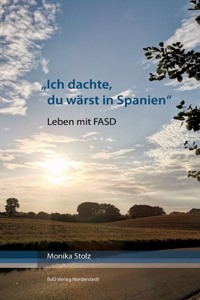 Ich dachte, du wärst in Spanien
