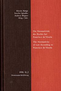 Die Normativitat Des Rechts Bei Francisco de Vitoria. the Normativity of Law According to Francisco de Vitoria