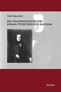 Die Staatsphilosophie Von Johann Peter Friedrich Ancillon
