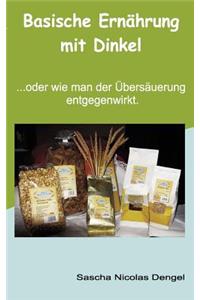 Basische Ernährung mit Dinkel!