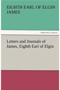 Letters and Journals of James, Eighth Earl of Elgin
