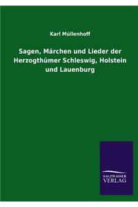 Sagen, Marchen Und Lieder Der Herzogthumer Schleswig, Holstein Und Lauenburg