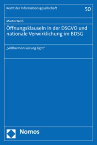 Offnungsklauseln in Der Dsgvo Und Nationale Verwirklichung Im Bdsg