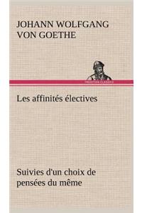 Les affinités électives Suivies d'un choix de pensées du même