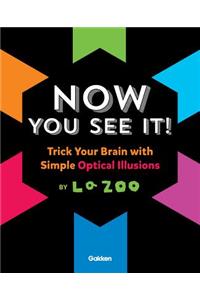 Now You See It!: Trick Your Brain with Simple Optical Illusions