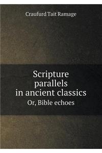 Scripture Parallels in Ancient Classics Or, Bible Echoes