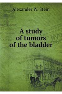 A Study of Tumors of the Bladder