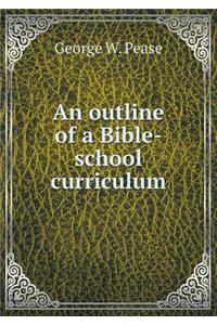 An outline of a Bible-school curriculum