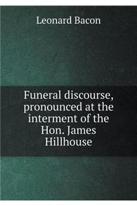 Funeral Discourse, Pronounced at the Interment of the Hon. James Hillhouse