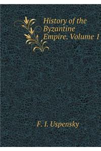 History of the Byzantine Empire. Volume 1