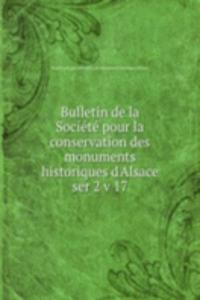 Bulletin de la Societe pour la conservation des monuments historiques d'Alsace