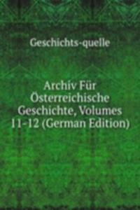 Archiv Fur Osterreichische Geschichte, Volumes 11-12 (German Edition)