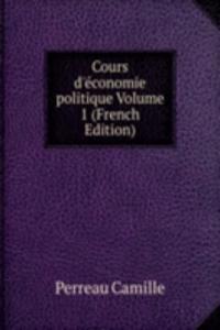 Cours d'economie politique Volume 1 (French Edition)