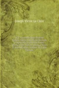 M.T. Ciceronis Quae Exstant Omnia Opera, Cum Deperditorum Fragmentis in Quatuor Partes Divisa, Item Indices Quinque Novi Et Absolutissimi, Volume 10 (Latin Edition)