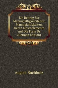 Ein Beitrag Zur Mannigfaltigkeitslehre: Mannigfaltigkeiten, Deren Linienelemente Auf Die Form Ds (German Edition)