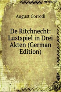 De Ritchnecht: Lustspiel in Drei Akten (German Edition)