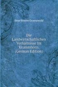 Die Landwirtschaftlichen Verhaltnisse Im Krummhorn. (German Edition)