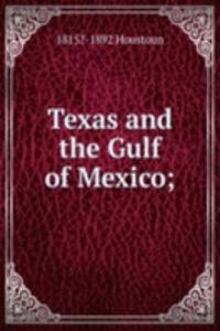 Texas and the Gulf of Mexico;