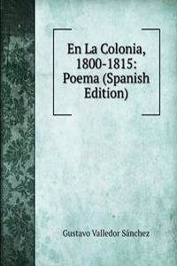 En La Colonia, 1800-1815: Poema (Spanish Edition)
