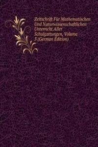 Zeitschrift Fur Mathematischen Und Naturwissenschaftlichen Unterricht Aller Schulgattungen, Volume 3 (German Edition)