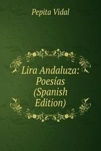 Lira Andaluza: Poesias (Spanish Edition)