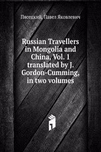 Russian Travellers in Mongolia and China, Vol. 1