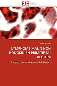 Lymphome Malin Non Hodgkinien Primitif Du Rectum